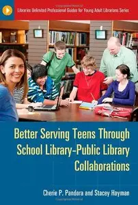 Better Serving Teens through School Library-Public Library Collaborations