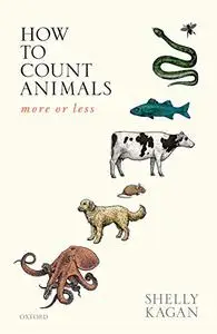 How to Count Animals, more or less (Uehiro Series in Practical Ethics)