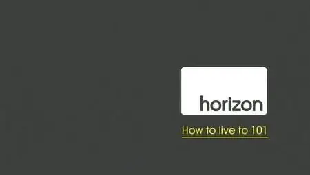 BBC Horizon - How to Live to 101 