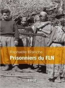 Raphaëlle Branche - "Prisonniers du FLN"
