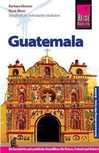 Reise Know-How Guatemala: Reiseführer für individuelles Entdecken (Auflage: 10)