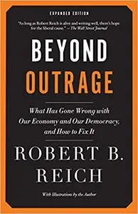 Beyond Outrage: Expanded Edition: What has gone wrong with our economy and our democracy, and how to fix it