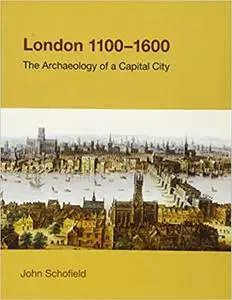 London, 1100-1600: The Archaeology of the Capital City