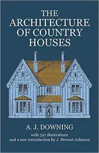 Andrew J. Downing - The Architecture of Country Houses