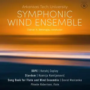 Arkansas Tech University Symphonic Wind Ensemble, Daniel Belongia, Phoebe Robertson - Influences and Expressions (2023) [24/96]