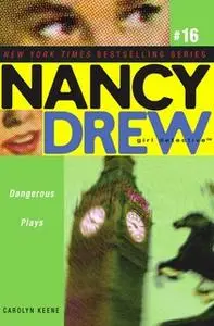 «Dangerous Plays» by Carolyn Keene