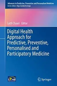 Digital Health Approach for Predictive, Preventive, Personalised and Participatory Medicine (Repost)