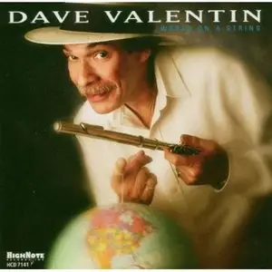 Dave Valentin - World On A String (2005) [REPOST]