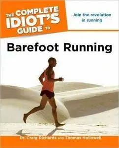 The Complete Idiot's Guide to Barefoot Running