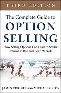 The Complete Guide to Option Selling: How Selling Options Can Lead to Stellar Returns in Bull and Bear Markets, 3rd Edition