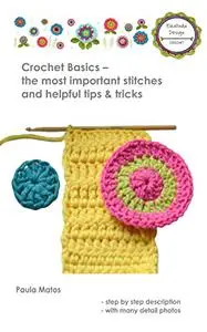 Crochet Basics Tutorial: The most important stitches and helpful tips & tricks