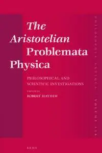 The Aristotelian "Problemata Physica": Philosophical and Scientific Investigations