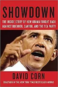 Showdown: The Inside Story of How Obama Fought Back Against Boehner, Cantor, and the Tea Party