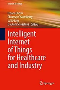 Intelligent Internet of Things for Healthcare and Industry