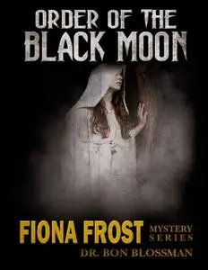 «Fiona Frost: Order of the Black Moon» by Bon Blossman