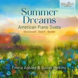 Emma Abbate, Julian Perkins - Summer Dreams: American Piano Duets by Beach, MacDowell & Barber (2024)