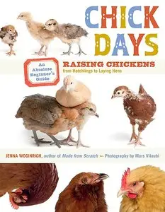 Chick Days: An Absolute Beginner's Guide to Raising Chickens from Hatching to Laying (Repost)