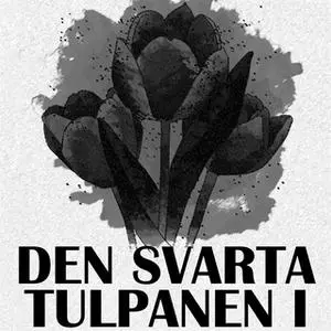 «Den svarta tulpanen I» by Alexandre Dumas