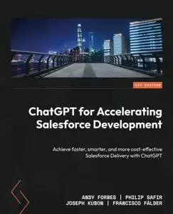 ChatGPT for Accelerating Salesforce Development: Achieve faster, smarter