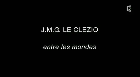 (Fr5) Empreintes : J-M G Le Clézio, entre les mondes (2008)