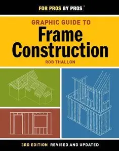 Graphic Guide to Frame Construction: Third Edition, Revised and Updated (For Pros By Pros) (repost)