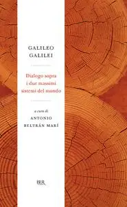 Galileo Galilei - Dialogo sopra i due massimi sistemi del mondo (2013)