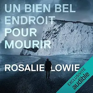 Rosalie Lowie, "Un bien bel endroit pour mourir"