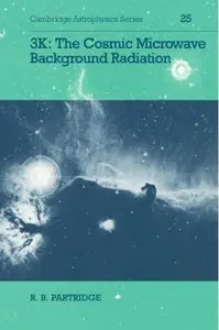 3K: The Cosmic Microwave Background Radiation (Cambridge Astrophysics) (Repost)