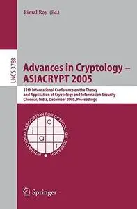 Advances in Cryptology - ASIACRYPT 2005: 11th International Conference on the Theory and Application of Cryptology and Informat