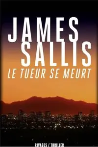 James Sallis, "Le tueur se meurt" - Grand Prix étranger de littérature policière 2013