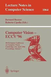 Computer Vision — ECCV '96: 4th European Conference on Computer Vision Cambridge, UK, April 15–18, 1996 Proceedings, Volume I