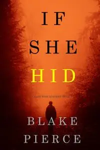 «If She Hid» by Blake Pierce