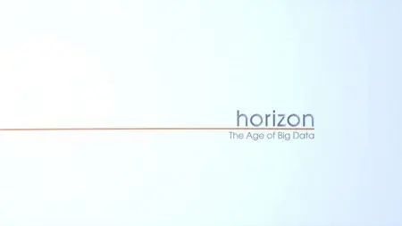 BBC Horizon - The Age of Big Data (2013)