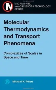 Molecular Thermodynamics and Transport Phenomena: Compolexities of Scales in Space and Time