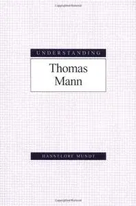 Understanding Thomas Mann (Understanding Modern European and Latin American Literature)