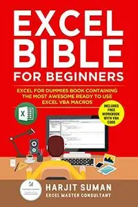 Excel Bible for Beginners: Excel for Dummies Book Containing the Most Awesome Ready to use Excel VBA Macros Kindle Edition by H