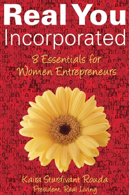 Real You Incorporated: 8 Essentials for Women Entrepreneurs (repost)