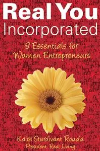 Real You Incorporated: 8 Essentials for Women Entrepreneurs (repost)