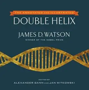 The Annotated and Illustrated Double Helix (repost)