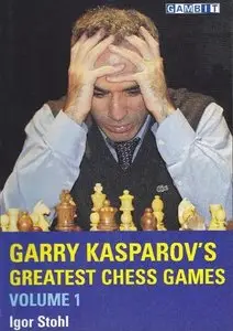 Garry Kasparov's Greatest Chess Games, Volume 1 