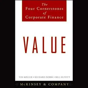 Value: The Four Cornerstones of Corporate Finance [Audiobook]