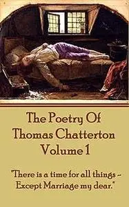 «The Poetry Of Thomas Chatterton – Vol 1» by Thomas Chatterton