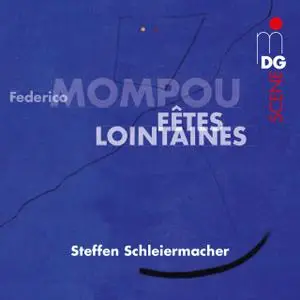 Steffen Schleiermacher - Mompou: Fêtes Lointaines (2016)