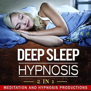 Deep Sleep Hypnosis: 2 in 1 [Audiobook]
