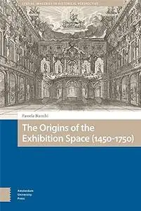 The Origins of the Exhibition Space (1450-1750)