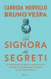 Bruno Vespa, Candida Morvillo - La signora dei segreti. Il romanzo di Maria Angiolillo (Repost)