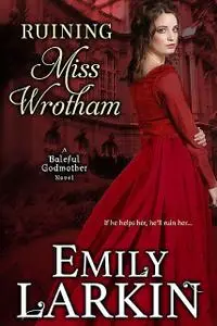 «Ruining Miss Wrotham» by Emily Larkin