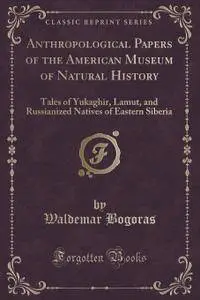 Waldemar Bogoras, "Anthropological Papers of the American Museum of Natural History"