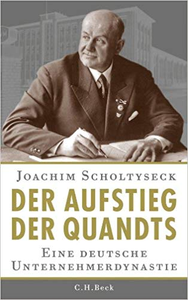 Der Aufstieg der Quandts: Eine deutsche Unternehmerdynastie - Joachim Scholtyseck