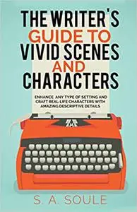 The Writer's Guide to Vivid Scenes and Characters